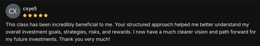 Five-star review from cxye5: your structured approach helped me better understand my overall investment goals, strategies, risks, and rewards
